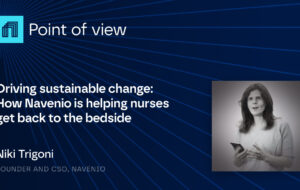 Point of View: Driving sustainable change: How Navenio is helping nurses get back to the bedside